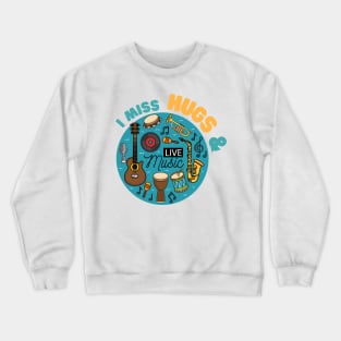 Retro I Miss Hugs And Live Music Crewneck Sweatshirt